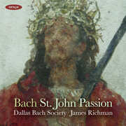Bach: John Passion Bwv 245 , Dallas Bach Society