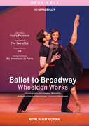 Ballet to Broadway - Wheeldon Works