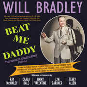 Beat Me Daddy: The Singles Collection 1939-47 , Will Bradley
