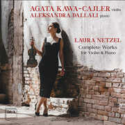 Laura Netzel: Complete Works for Violin & Piano , Agata Kawa-Cajler