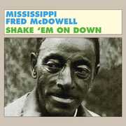 Shake 'Em On Down , Mississippi Fred McDowell