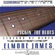 Pickin' The Blues: Greatest Hits Of Elmore James , Elmore James