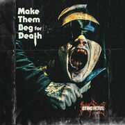 Make Them Beg For Death , Dying Fetus