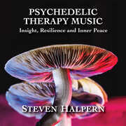Psychedelic Therapy Music: Insight Resilience And , Steven Halpern