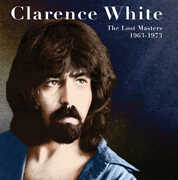 The Lost Masters 1963-1973 , Clarence White