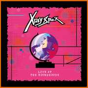 Live At The Roundhouse , X-Ray Spex