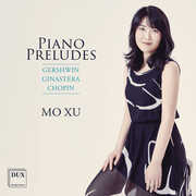 Gershwin, Ginastera, Chopin: Piano Preludes , Mo Xu
