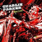 Bird Live! , Charlie Parker