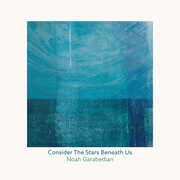 Consider The Stars Beneath Us , Noah Garabedian