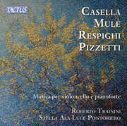 Casella, Mule, Respighi & Pizzetti: Music for Cello & Piano , Roberto Trainini