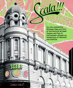 Scala!!! Or, The Incredibly Strange Rise and Fall of the World's Wildest Cinema , Mary Harron