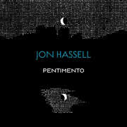 The Pentimento Trilogy , Jon Hassell
