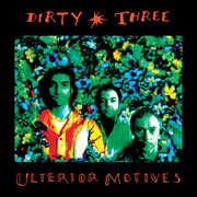 Ulterior Motives , Dirty Three