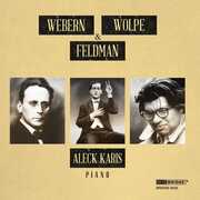 Webern Wolpe & Feldman , Aleck Karis
