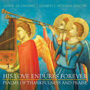 His Love Endures Forever: Thankfulness & Praise , Gloriae Dei Cantores
