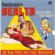 Destination Health: Doc Feelgood's Rock Therapy 30 Bop Pills For YourRecovery (Various Artists) , Various Artists