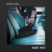 Good To Be... , Keb' Mo