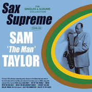 Sam 'the Man' Taylor - Sax Supreme: The Singles & Albums Collection 1949-58 , Sam Taylor