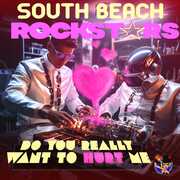 Do You Really Want To Hurt Me , South Beach Rockstars