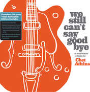We Still Can't Say Goodbye: A Musicians' Tribute To Chet Atkins (Various Artists) , Various Artists