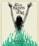 All the Haunts Be Ours: A Compendium of Folk Horror: Volume Two 