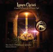 Lumen Christi: A sequence of music for the Easter Vigil , Westminster Cathedral Choir