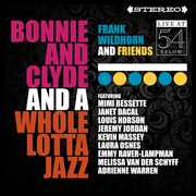 Bonnie & Clyde & A Whole Lotta Jazz: Live at 54 Below , Frank Wildhorn & Friends