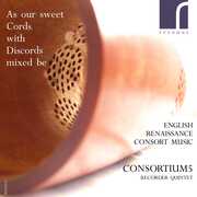 As Our Sweet Cords with Discords Mixed Be: English , Consortium5