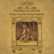 LIFTED or The Story Is in the Soil, Keep Your Ear to The Ground , Bright Eyes
