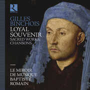 Gilles Binchois: Loyal souvenir , Le Miroir De Musique