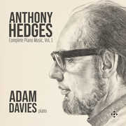 Anthony Hedges: Complete Piano Music, Vol. 1 , Adam Davies