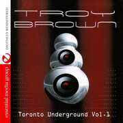 Toronto Underground Vol. 1 , Troy Brown