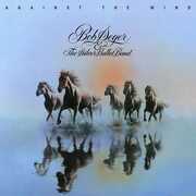 Against The Wind , Bob Seger & the Silver Bullet Band