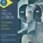 Villa-Lobos: Complete Violin Sonatas , Baldini Rossi