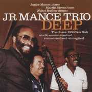 Deep: The Classic 1980 New York Studio SESSION Remastered, Refreshed And Reimagined , Jr Mance Trio
