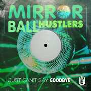 I Just Can't Say Goodbye , Mirror Ball Hustlers