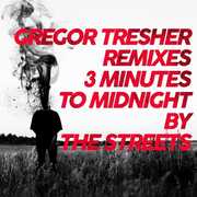 3 Minutes To Midnight (Gregor Tresher Remixes) , The Streets