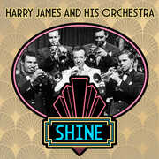 Shine , Harry James & His Orchestra