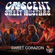 Sweet Corazon , Crescent Street Hustlers