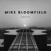 Mike Bloomfield - Greatest Hits , Mike Bloomfield