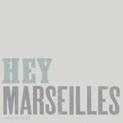 Lines We Trace , Hey Marseilles