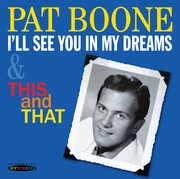 I'll See You In My Dreams and This and That , Pat Boone