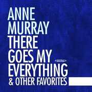 There Goes My Everything & Other Favorites , Anne Murray