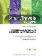 Smart Travels Europe With Rudy Maxa: Switzerland and TheAlps /  Christmas in Switzerland , Rudy Maxa