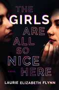 The Girls Are All So Nice Here: A Novel 