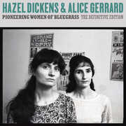 Pioneering Women of Bluegrass: The Definitive Edition , Hazel Dickens & Alice Gerrard