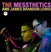 The Messthetics and James Brandon Lewis , The Messthetics and James Brandon Lewis