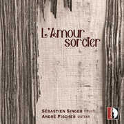 Albeniz, Debussy, Falla & Granados: L'Amour Sorcier , Sebastien Singer