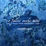 O felici occhi miei - Lute Music from Renaissance Italy , La Compagnia del Madrigale