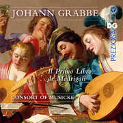 Grabbe: Il Primo Libro de Madrigali , Consort of Musicke